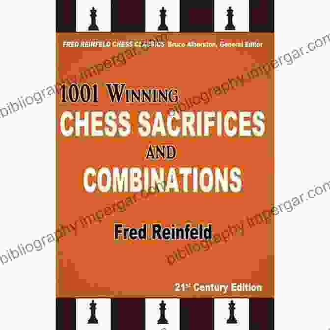 1001 Winning Chess Sacrifices And Combinations Book By Fred Reinfeld 1001 Winning Chess Sacrifices And Combinations (Fred Reinfeld Chess Classics 3)