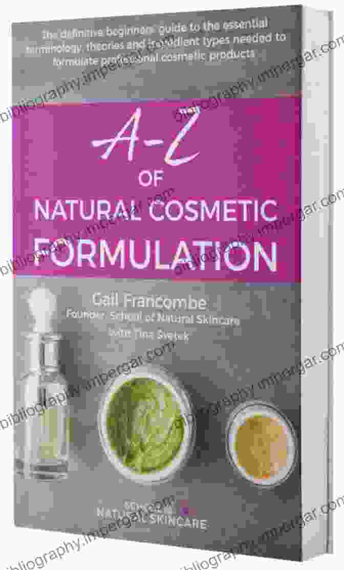 A Woman Holding A Book Titled 'Of Natural Cosmetic Formulation,' Surrounded By Natural Ingredients. A Z Of Natural Cosmetic Formulation: The Definitive Beginners Guide To The Essential Terminology Theories And Ingredient Types Needed To Formulate Professional Cosmetic Products