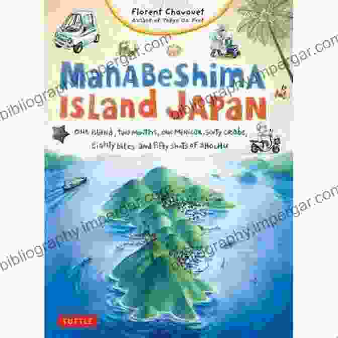 Author Of One Island, Two Months, One Minicar, Sixty Crabs, Eighty Bites, And Fifty Shots Manabeshima Island Japan: One Island Two Months One Minicar Sixty Crabs Eighty Bites And Fifty Shots Of Shochu