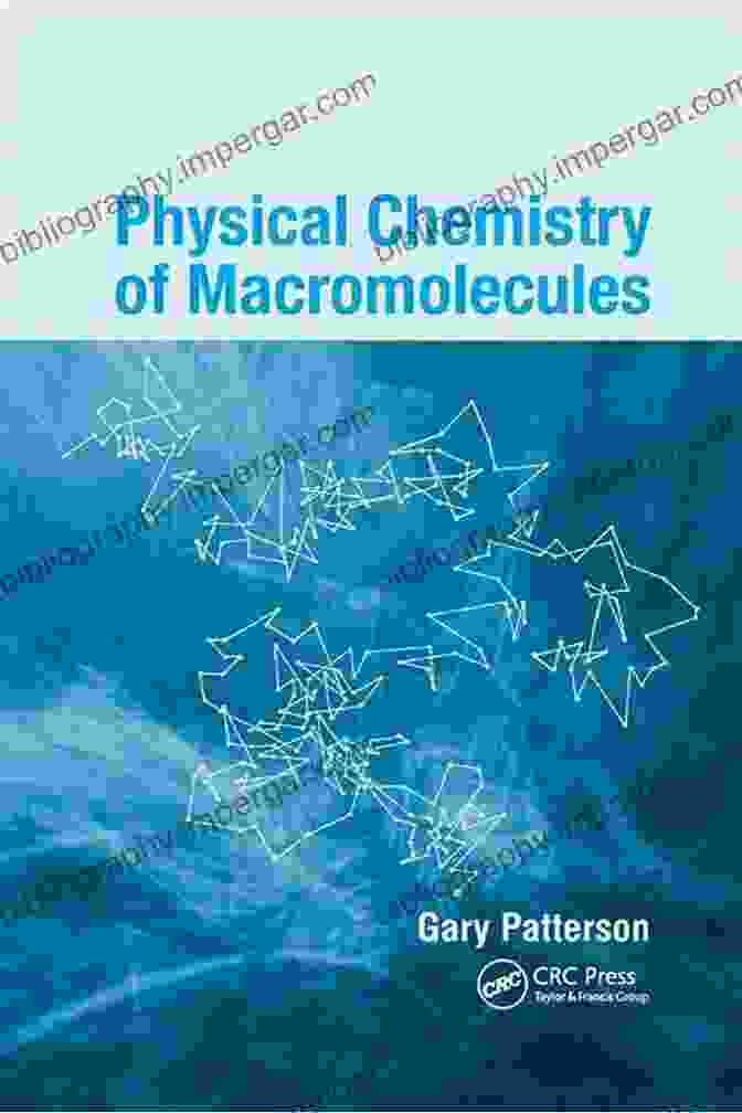 Biological Macromolecules Physical Chemistry Of Macromolecules Gary Patterson