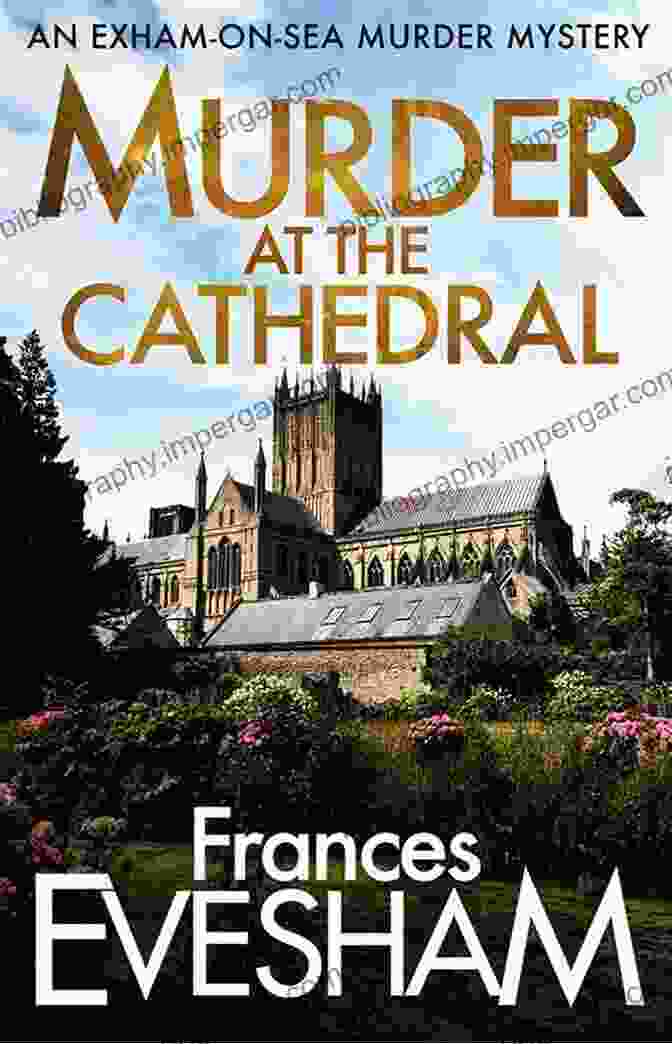 Book Cover Of 'Murder At The Cathedral: The Exham On Sea Murder Mysteries' Murder At The Cathedral (The Exham On Sea Murder Mysteries 4)