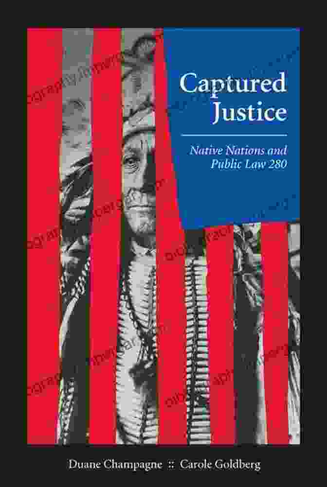 Book Cover Of Native Nations And Public Law 280 Second Edition Captured Justice: Native Nations And Public Law 280 Second Edition