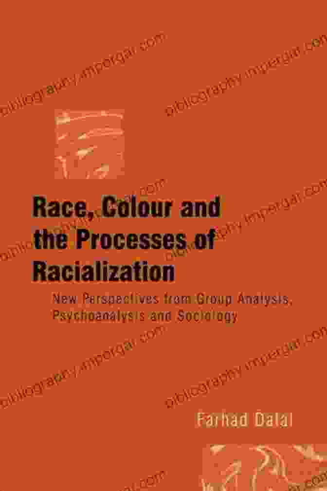 Book Cover Of 'New Perspectives From Group Analysis, Psychoanalysis And Sociology' Race Colour And The Processes Of Racialization: New Perspectives From Group Analysis Psychoanalysis And Sociology