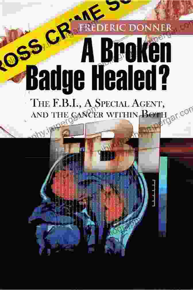 Broken Badge Healed Book Cover A Broken Badge Healed?: The Fbi A Special Agent And The Cancer Within Both