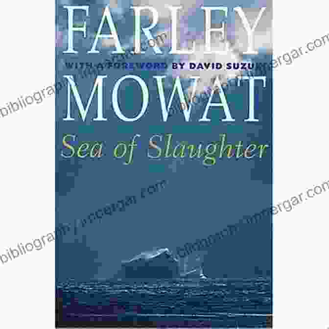 Cover Of Sea Of Slaughter By Farley Mowat, Depicting A Whaling Ship Against A Stormy Sea Sea Of Slaughter Farley Mowat