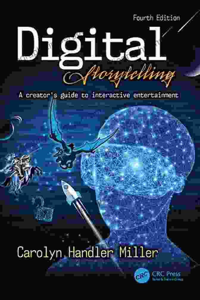 Creator Guide To Interactive Entertainment Book Cover Digital Storytelling 4e: A Creator S Guide To Interactive Entertainment