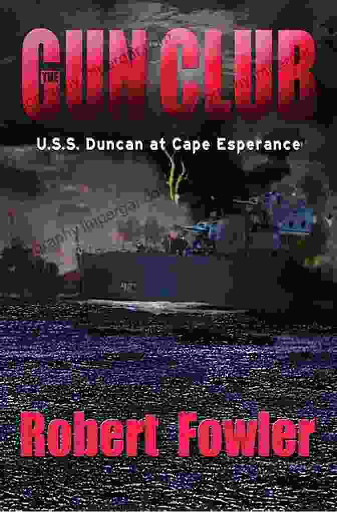 Duncan At Cape Esperance Book Cover The Gun Club: U S S Duncan At Cape Esperance