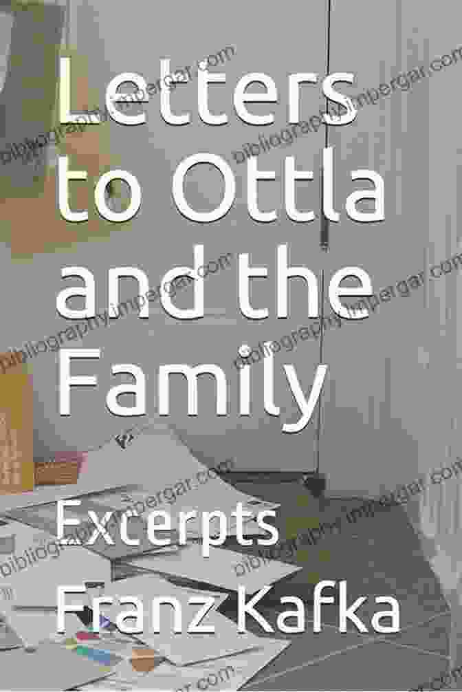 Franz Kafka's Letters To Ottla And The Family Letters To Ottla And The Family (The Schocken Kafka Library)