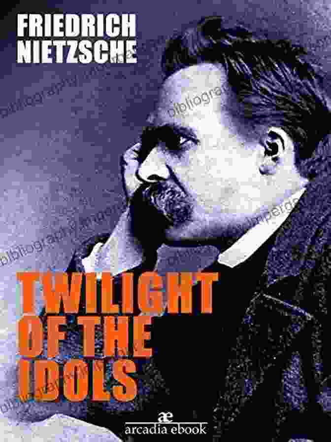 Friedrich Nietzsche, The Twilight Of The Idols Weltschmerz: Pessimism In German Philosophy 1860 1900