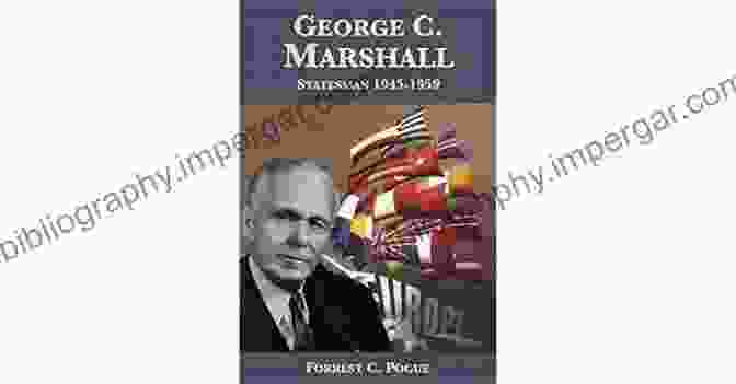 George Marshall, Statesman, 1945 1959 George C Marshall: Statesman 1945 1959