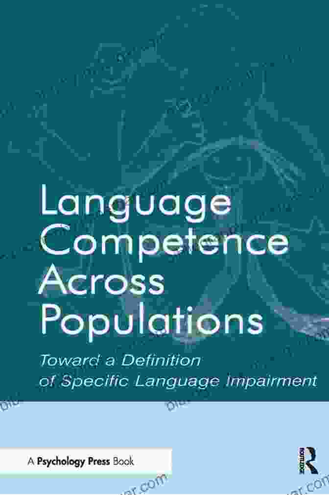 Language Competence Across Populations Book Cover Language Competence Across Populations: Toward A Definition Of Specific Language Impairment