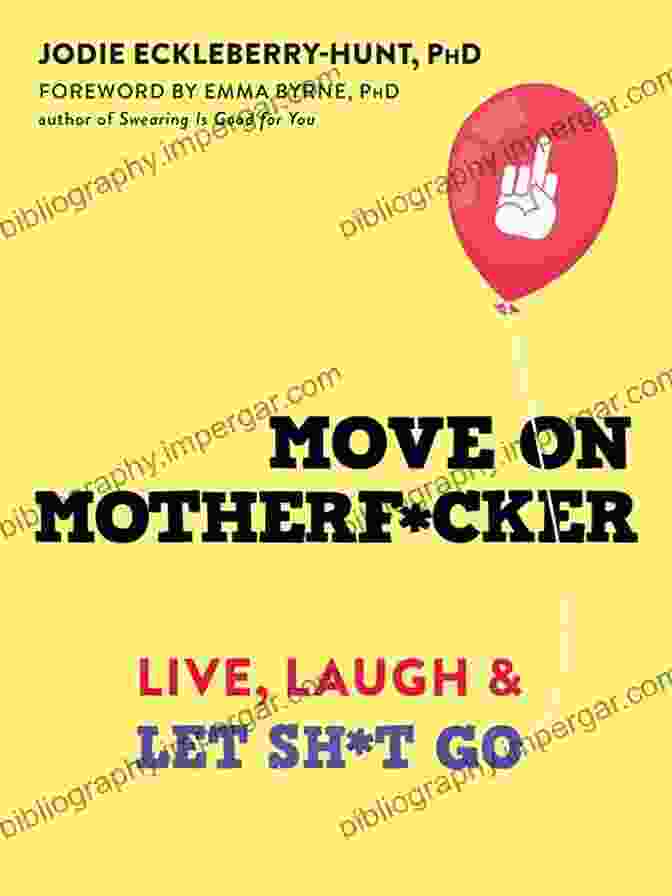 Live, Laugh, And Let Sh*t Go Book Cover Move On Motherf*cker: Live Laugh And Let Sh*t Go