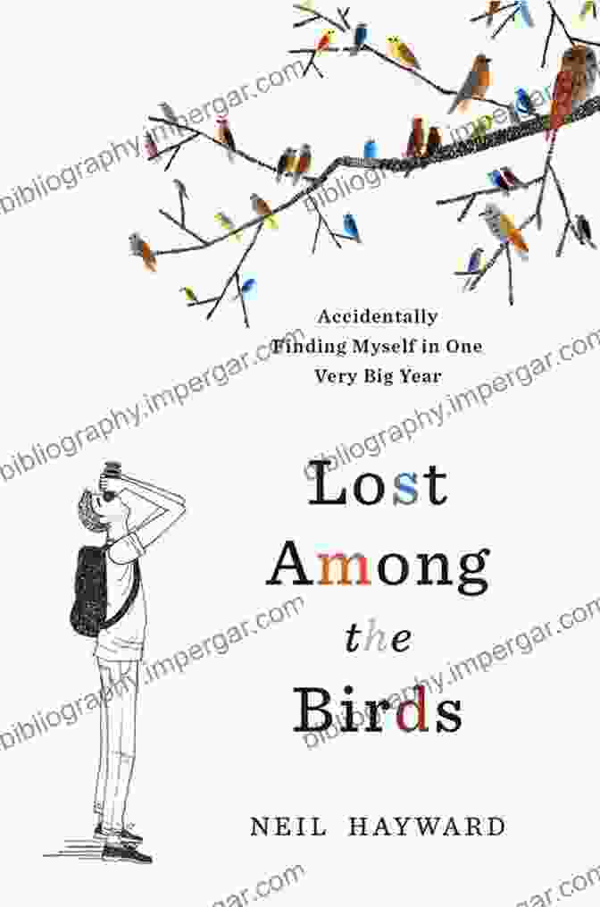 Lost Among The Birds Book Cover Featuring A Vibrant And Diverse Array Of Birds In Flight Lost Among The Birds: Accidentally Finding Myself In One Very Big Year