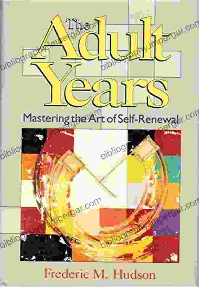 Mastering The Art Of Self Renewal Book Cover The Adult Years: Mastering The Art Of Self Renewal