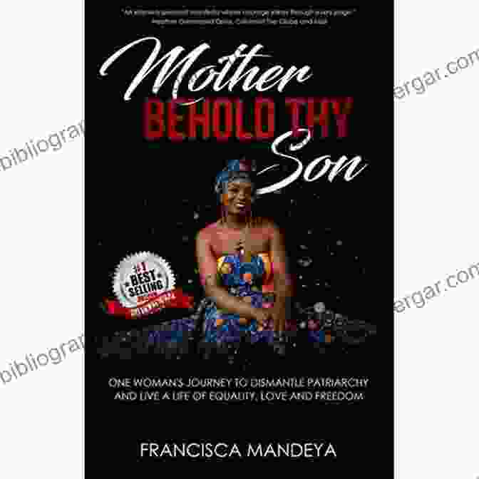 Mother, Behold Thy Son Cover Image Mother Behold Thy Son: One Woman S Journey To Dismantle Patriarchy And Live A Life Of Equality Love And Freedom