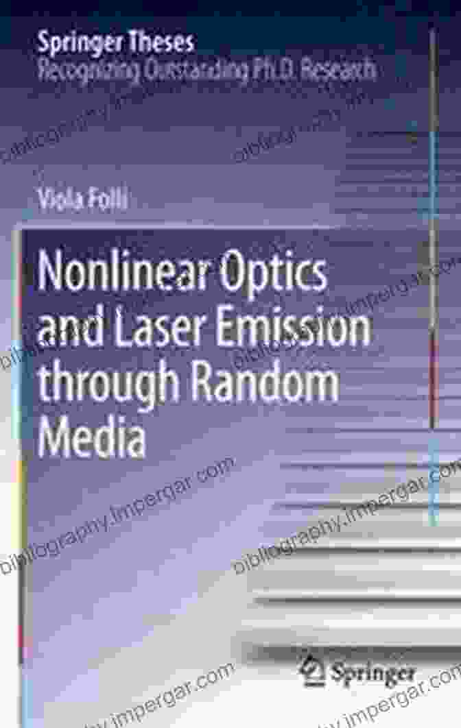 Nonlinear Optics And Laser Emission Through Random Media Nonlinear Optics And Laser Emission Through Random Media (Springer Theses)