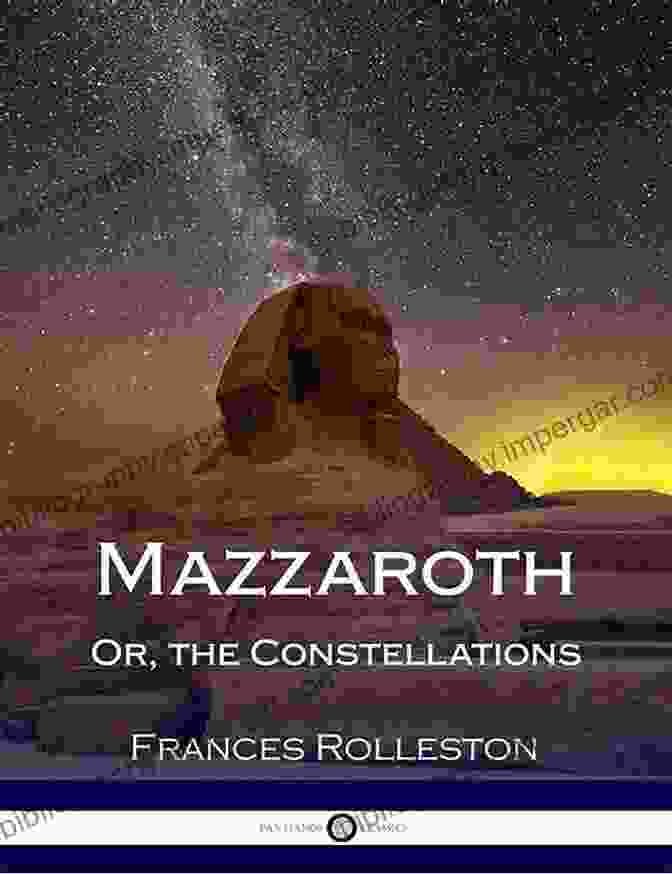 Or The Constellations Followed By Mizraim Or Astronomy Of Egypt Illustrated Mazzaroth: Or The Constellations Followed By Mizraim Or Astronomy Of Egypt (Illustrated)