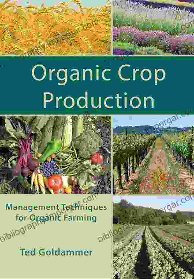 Organic Production And Use Of Alternative Crops: A Comprehensive Guide Organic Production And Use Of Alternative Crops (Books In Soils Plants And The Environment 115)