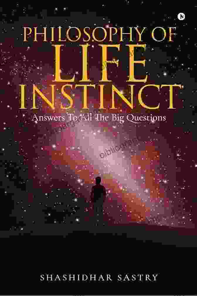 Philosophy Of Life Instinct: Unlocking The Power Of Your Inner Compass Philosophy Of Life Instinct : Answers To All The Big Questions