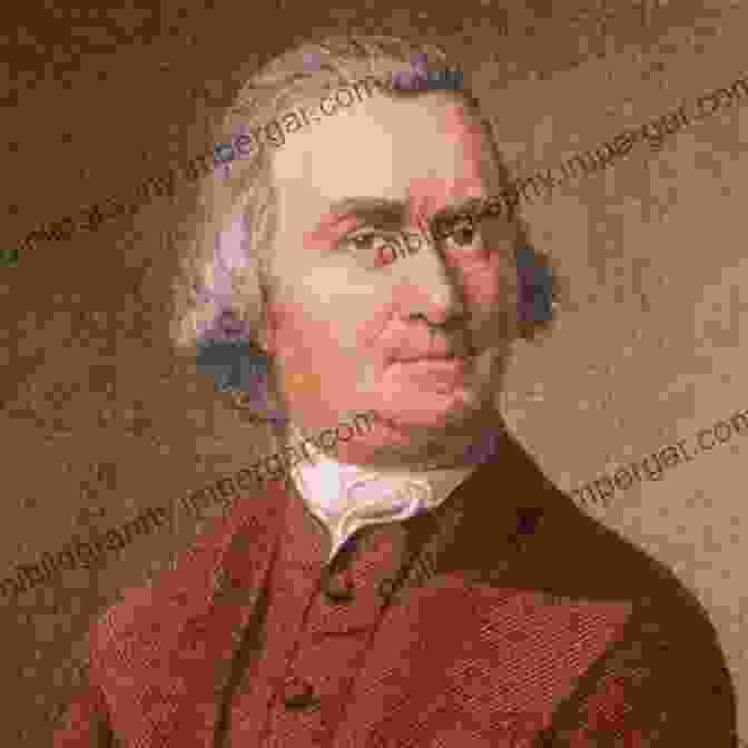 Samuel Adams, An American Politician And Revolutionary Leader Sages And Heroes Of The American Revolution