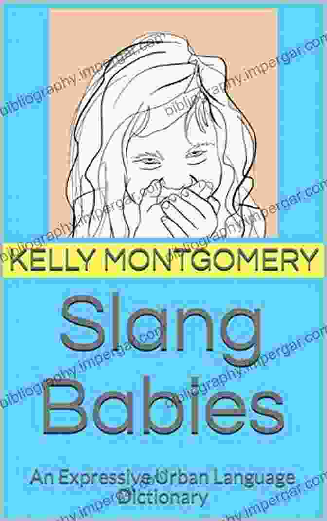 Slang Babies Book Cover Slang Babies: An Expressive Urban Language Dictionary