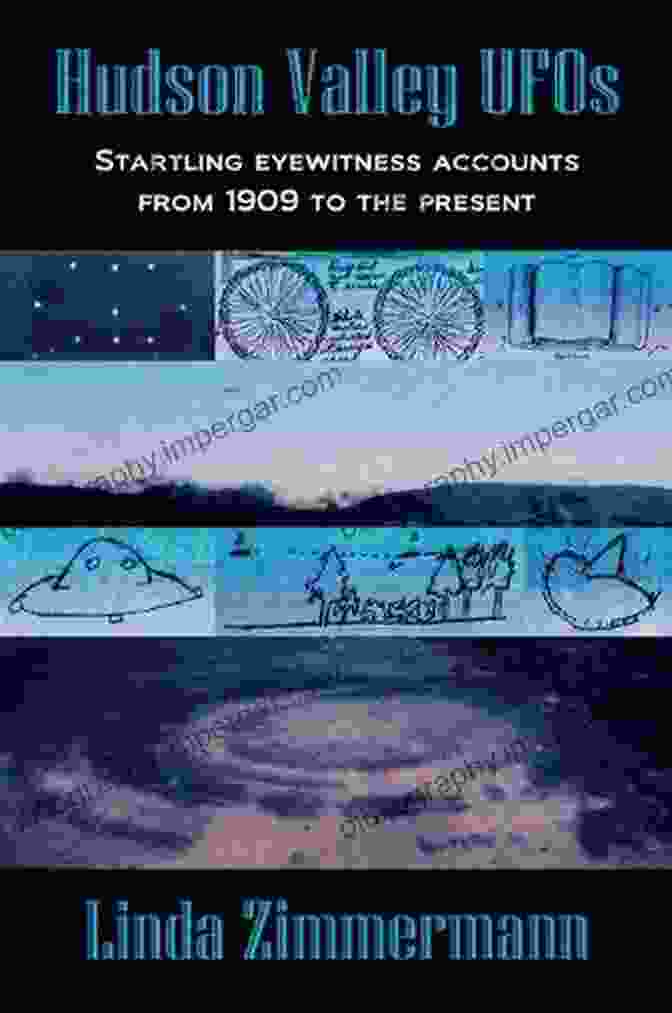 Startling Eyewitness Accounts From 1909 To The Present Book Cover Hudson Valley UFOs: Startling Eyewitness Accounts From 1909 To The Present