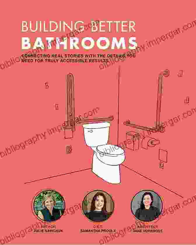 Storytelling Across Contexts Building Better Bathrooms: Connecting Real Stories With The Details You Need For Truly Accessible Results