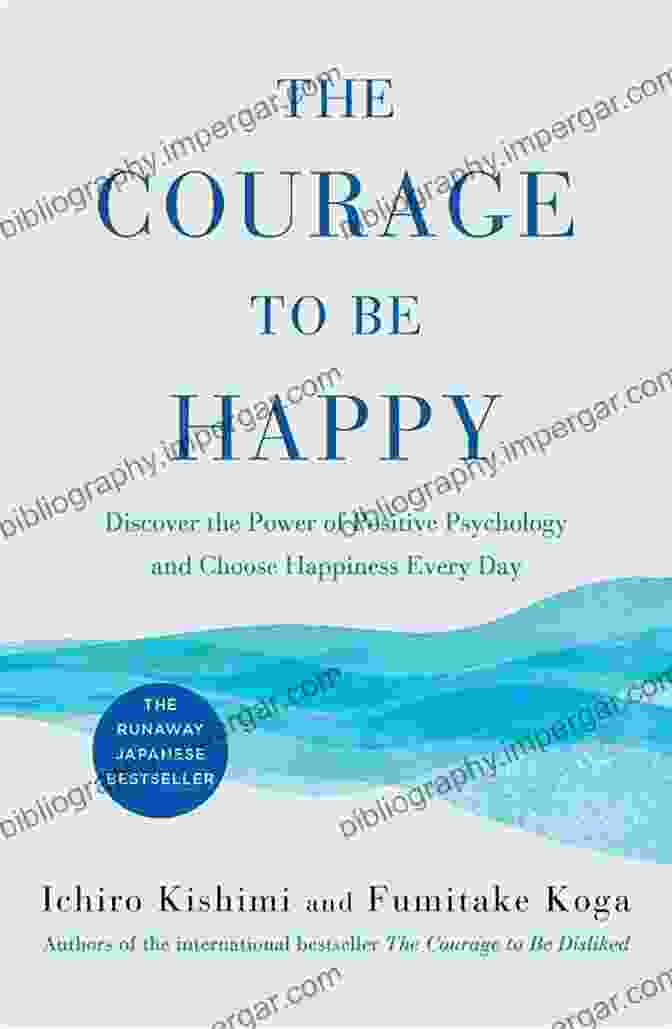 The Courage To Be Happy Book Cover A Vibrant Tapestry Of Hope And Inspiration The Courage To Be Happy: Discover The Power Of Positive Psychology And Choose Happiness Every Day