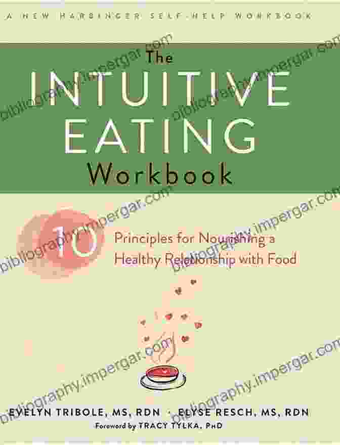 The Cover Of The Intuitive Eating Workbook, Featuring A Colorful Depiction Of Fruits, Vegetables, And Other Nutrient Rich Foods The Intuitive Eating Workbook: Ten Principles For Nourishing A Healthy Relationship With Food (A New Harbinger Self Help Workbook)