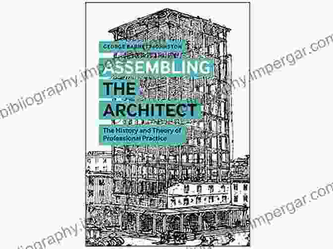 The History And Theory Of Professional Practice Book Cover Assembling The Architect: The History And Theory Of Professional Practice