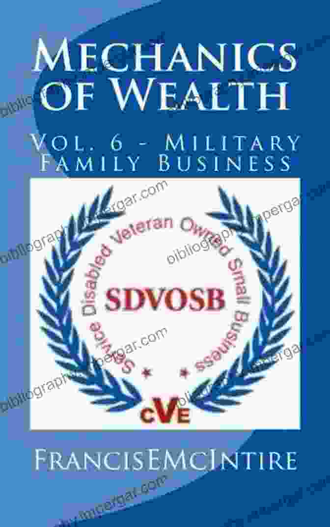 The Mechanics Of Wealth Vol. Military Family Business Mechanics Of Wealth: Vol 6 Military Family Business