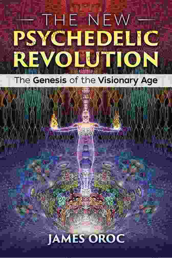 The New Psychedelic Revolution Cover The New Psychedelic Revolution: The Genesis Of The Visionary Age