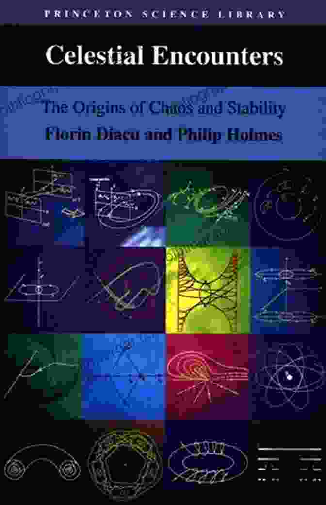 The Origins Of Chaos And Stability Cover Image Celestial Encounters: The Origins Of Chaos And Stability (Princeton Science Library 119)