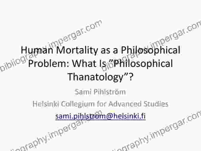 The Philosophical Implications Of Human Mortality And The Human Response To Death What Kills A Man: A Detailed Look Into My Experience With Prostate Cancer And How I Beat It