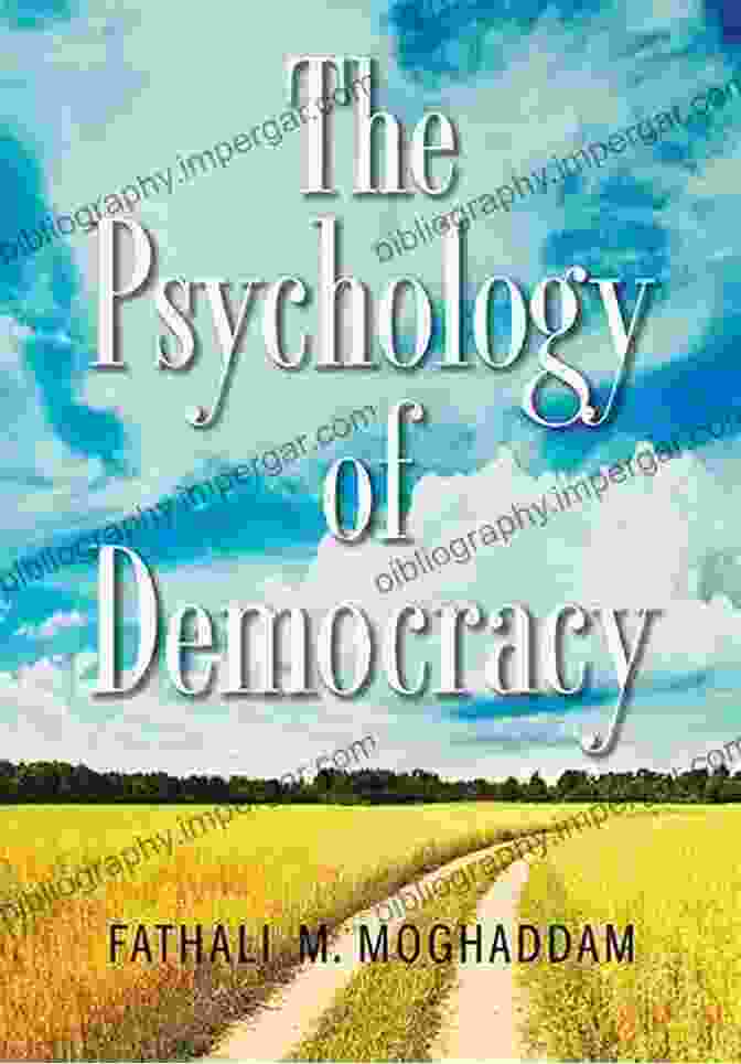 The Psychology Of Democracy Book By Fathali Moghaddam The Psychology Of Democracy Fathali M Moghaddam