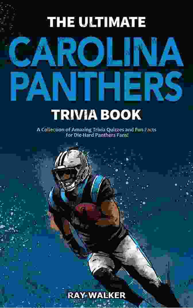 The Ultimate Carolina Panthers Trivia Book Cover, Featuring A Black And Blue Football With The Panthers Logo. The Ultimate Carolina Panthers Trivia Book: A Collection Of Amazing Trivia Quizzes And Fun Facts For Die Hard Panthers Fans