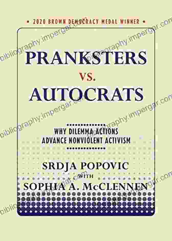 Why Dilemma Actions Advance Nonviolent Activism Book Cover Pranksters Vs Autocrats: Why Dilemma Actions Advance Nonviolent Activism (Brown Democracy Medal)