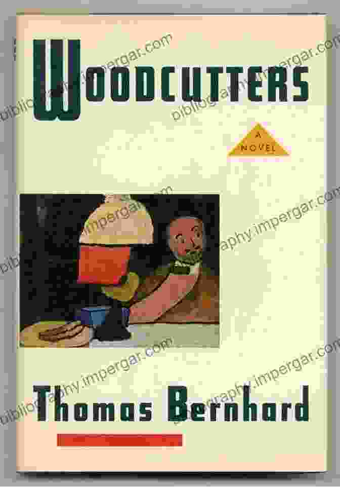 Woodcutters By Thomas Bernhard Woodcutters (Vintage International) Thomas Bernhard