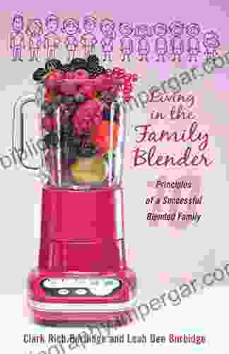 Living in the Family Blender: 10 Principles of a Successful Blended Family