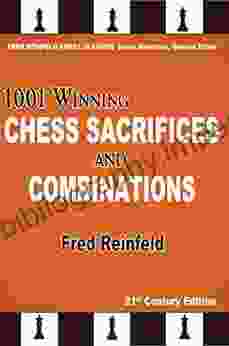 1001 Winning Chess Sacrifices and Combinations (Fred Reinfeld Chess Classics 3)