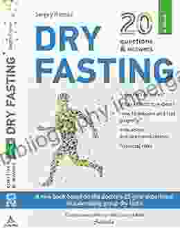 20 Questions Answers About Dry Fasting: A Complete Guide To Dry Fasting (Siberika Publishing)