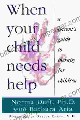 When Your Child Needs Help: A Parent S Guide To Therapy For Children