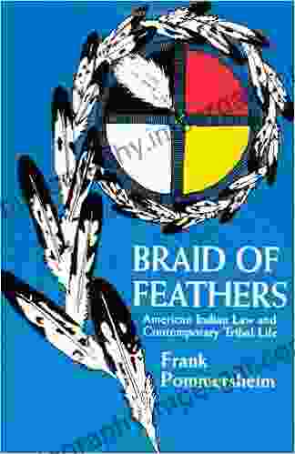 Braid Of Feathers: American Indian Law And Contemporary Tribal Life