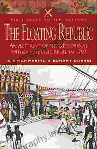 The Floating Republic: An Account Of The Mutinies At Spithead And The Nore In 1797 (Pen Sword Military Classics 34)