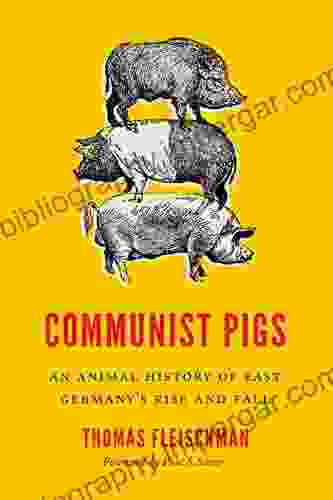 Communist Pigs: An Animal History Of East Germany S Rise And Fall (Weyerhaeuser Environmental Books)