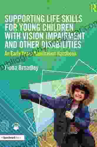 Supporting Life Skills for Young Children with Vision Impairment and Other Disabilities: An Early Years Habilitation Handbook