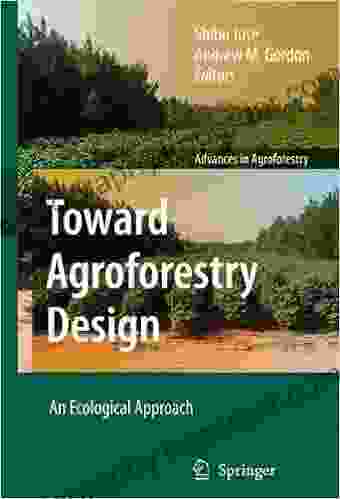 Toward Agroforestry Design: An Ecological Approach (Advances In Agroforestry 4)