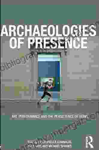 Archaeologies Of Presence Gabriella Giannachi