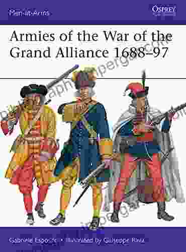 Armies Of The War Of The Grand Alliance 1688 97 (Men At Arms)