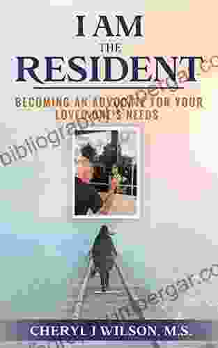 I am the Resident: Becoming the Advocate Your Loved One Needs